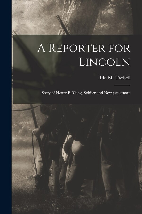 A Reporter for Lincoln by Ida M (Ida Minerva) 1857-1 Tarbell, Paperback | Indigo Chapters