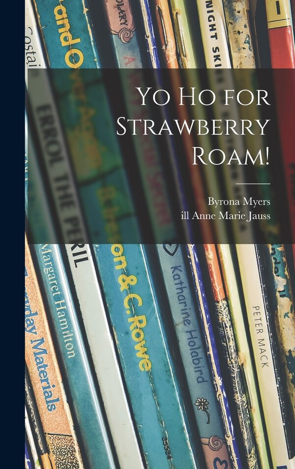 Yo Ho for Strawberry Roam by Byrona Myers, Hardcover | Indigo Chapters