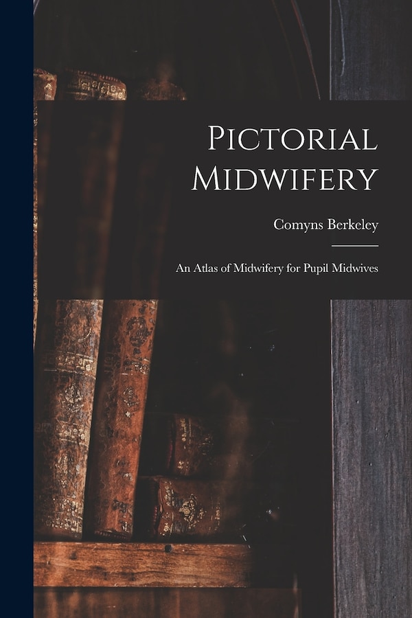 Pictorial Midwifery by Comyns 1865-1946 Nb 97049 Berkeley, Paperback | Indigo Chapters