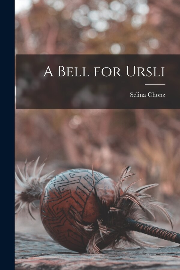 A Bell for Ursli by Selina Chönz, Paperback | Indigo Chapters