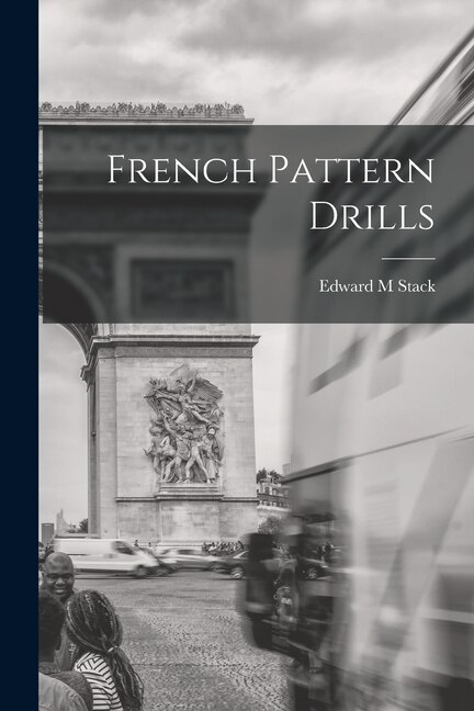French Pattern Drills by Edward M Stack, Paperback | Indigo Chapters