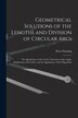 Geometrical Solutions of the Lengths and Division of Circular Arcs [microform] by Peter Fl 1815-1852 Fleming, Paperback | Indigo Chapters