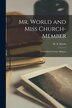 Mr. World and Miss Church-member [microform] by W S (William Shuler) B 1865 Harris, Paperback | Indigo Chapters