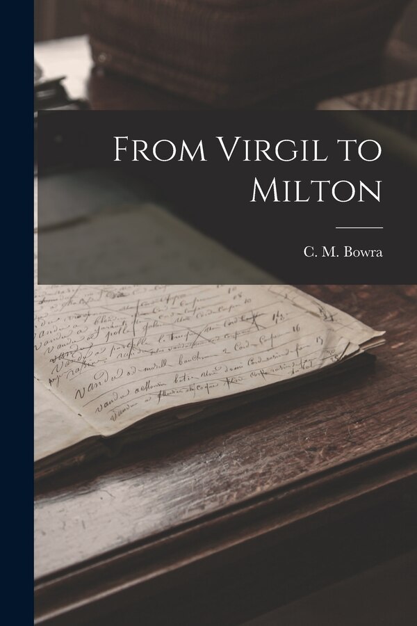 From Virgil to Milton by C M (Cecil Maurice) 1898-1971 Bowra, Paperback | Indigo Chapters