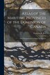 Atlas of the Maritime Provinces of the Dominion of Canada [microform] by Frederick B 1845-1905 Roe, Paperback | Indigo Chapters