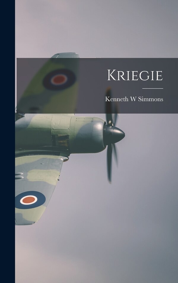 Kriegie by Kenneth W Simmons, Hardcover | Indigo Chapters