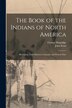 The Book of the Indians of North America [microform] by George 1787-1854 Mogridge, Paperback | Indigo Chapters