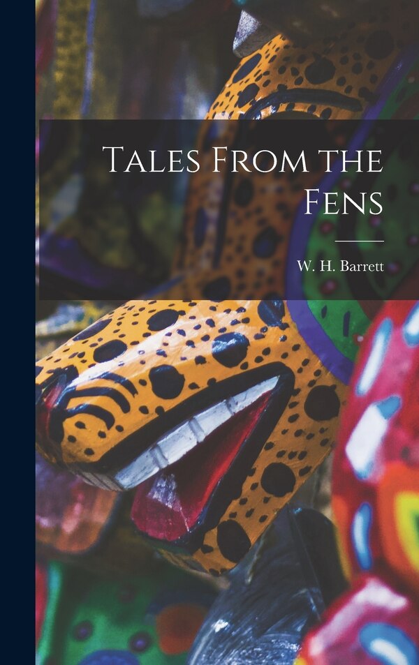 Tales From the Fens by W H (Walter Henry) 1891-1 Barrett, Hardcover | Indigo Chapters