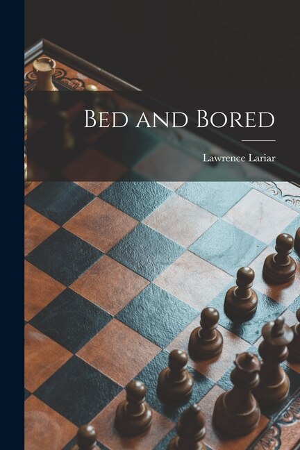 Bed and Bored by Lawrence 1908-1981 Lariar, Paperback | Indigo Chapters