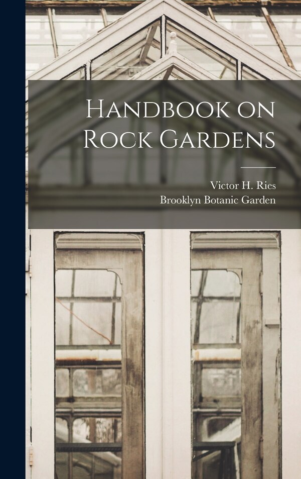 Handbook on Rock Gardens by Victor H (Victor Heinrich) 18 Ries, Hardcover | Indigo Chapters