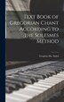 Text Book of Gregorian Chant According to the Solesmes Method by Gregorio Ma (Gregorio María) Suñol, Hardcover | Indigo Chapters