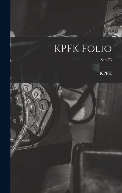 KPFK Folio; Sep-73 by Ca Kpfk (Radio Station Los Angeles, Hardcover | Indigo Chapters