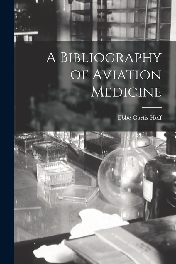 A Bibliography of Aviation Medicine by Ebbe Curtis 1906-1985 Hoff, Paperback | Indigo Chapters