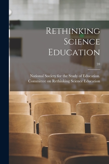 Rethinking Science Education; 59 by National Society for the Study of Edu, Paperback | Indigo Chapters