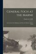 General Foch at the Marne [microform] by Charles 1863-1932 Le Goffic, Paperback | Indigo Chapters