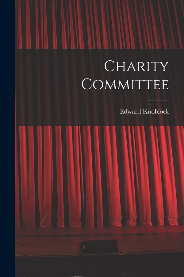 Charity Committee by Edward Knoblock (1874-1945), Paperback | Indigo Chapters