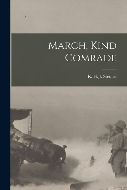 March Kind Comrade by R H J (Robert Henry Josep Steuart, Paperback | Indigo Chapters