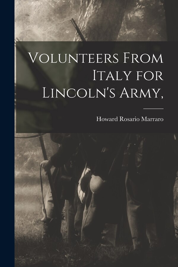 Volunteers From Italy for Lincoln's Army by Howard Rosario 1897- Marraro, Paperback | Indigo Chapters