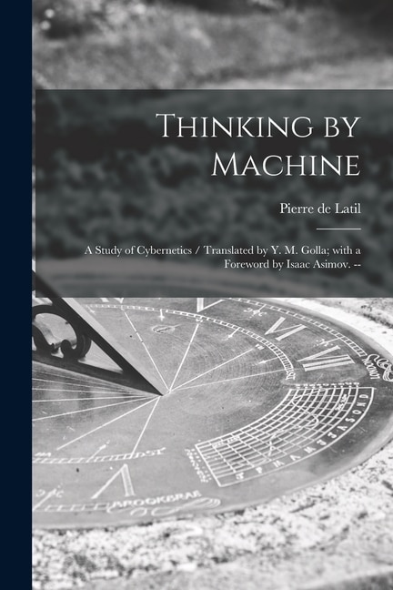 Thinking by Machine by Pierre de 1905- Latil, Paperback | Indigo Chapters