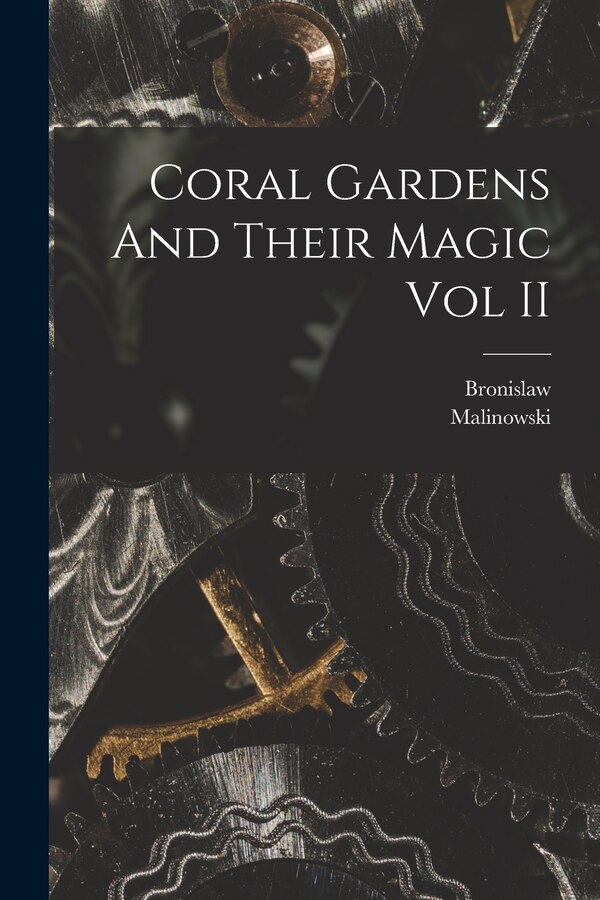 Coral Gardens And Their Magic Vol II by Bronislaw, Paperback | Indigo Chapters