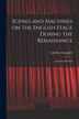 Scenes and Machines on the English Stage During the Renaissance; a Classical Revival by Lily Bess 1883-1967 Campbell, Paperback | Indigo Chapters