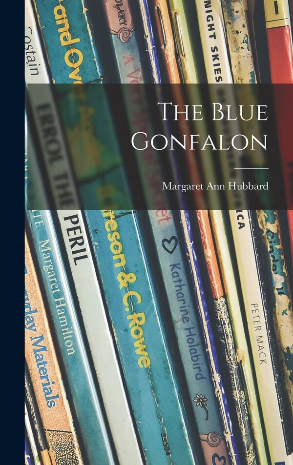 The Blue Gonfalon by Margaret Ann 1909- Hubbard, Hardcover | Indigo Chapters