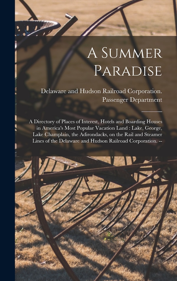 A Summer Paradise by Delaware and Hudson Railroad Corporat, Hardcover | Indigo Chapters