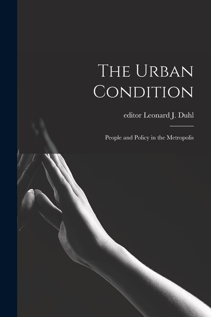 The Urban Condition by Leonard J Editor Duhl, Paperback | Indigo Chapters