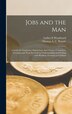 Jobs and the Man; a Guide for Employers Supervisors Interviewers Counselors Foremen and Shop Stewards in Understanding and Dealing With