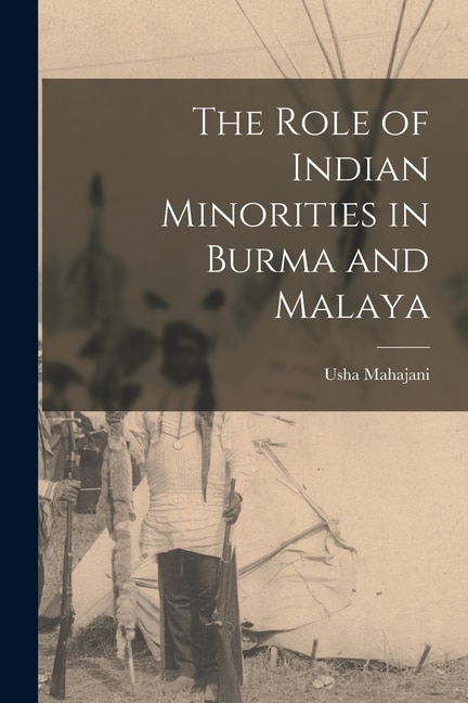 The Role of Indian Minorities in Burma and Malaya by Usha 1933- Mahajani, Paperback | Indigo Chapters
