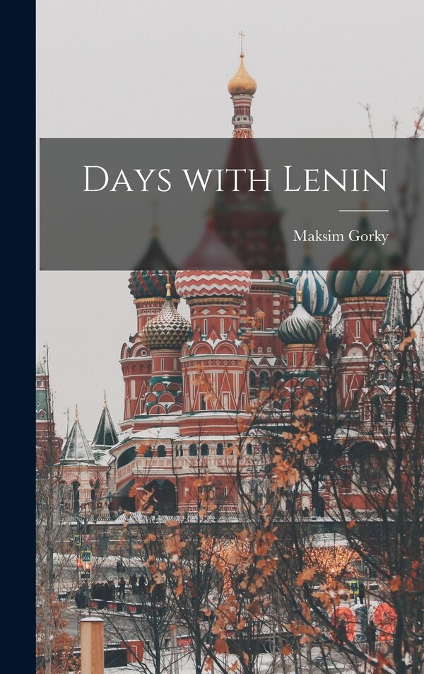 Days With Lenin by Maksim 1868-1936 Gorky, Hardcover | Indigo Chapters