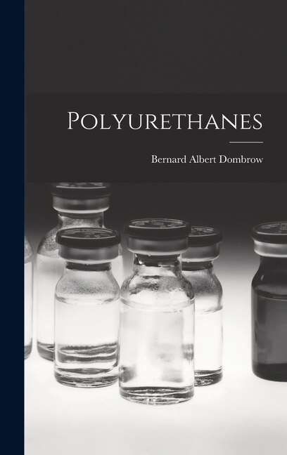 Polyurethanes by Bernard Albert 1908- Dombrow, Hardcover | Indigo Chapters