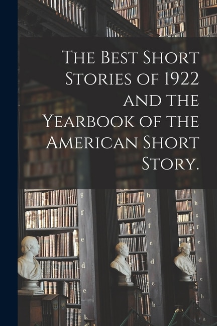 The Best Short Stories of 1922 and the Yearbook of the American Short Story by Anonymous Anonymous, Paperback | Indigo Chapters