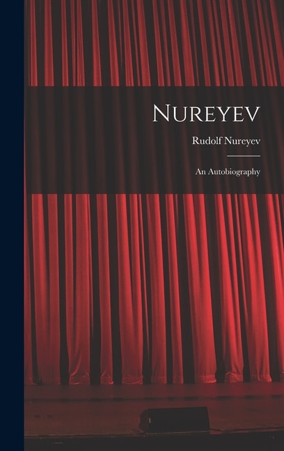 Nureyev by Rudolf 1938-1993 Nureyev, Hardcover | Indigo Chapters