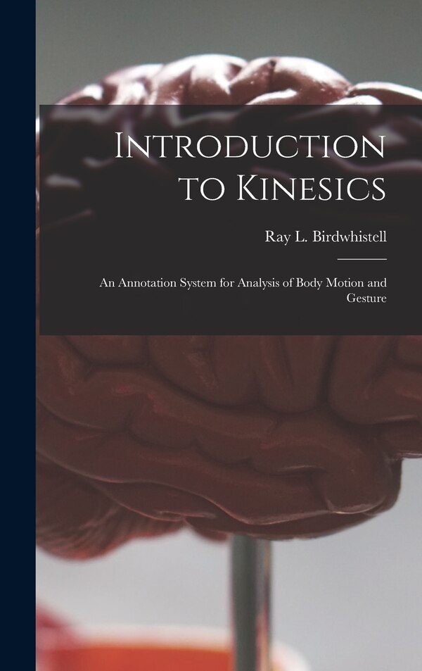 Introduction to Kinesics by Ray L 1918- Birdwhistell, Hardcover | Indigo Chapters