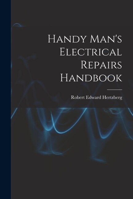 Handy Man's Electrical Repairs Handbook by Robert Edward 1905- Hertzberg, Paperback | Indigo Chapters