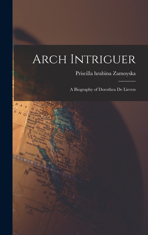Arch Intriguer by Priscilla (Stucley) Hrabina Zamoyska