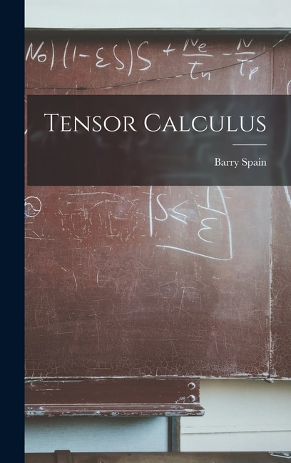 Tensor Calculus by Barry Spain, Hardcover | Indigo Chapters