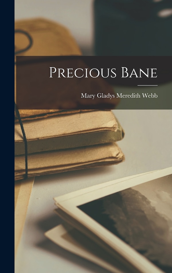 Precious Bane by Mary Gladys Meredith 1881-1927 Webb, Hardcover | Indigo Chapters