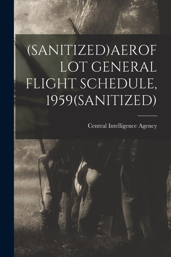 (Sanitized)Aeroflot General Flight Schedule 1959(sanitized) by Central Intelligence Agency, Paperback | Indigo Chapters