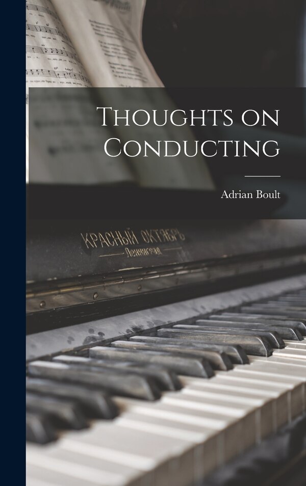 Thoughts on Conducting by Adrian 1889-1983 Boult