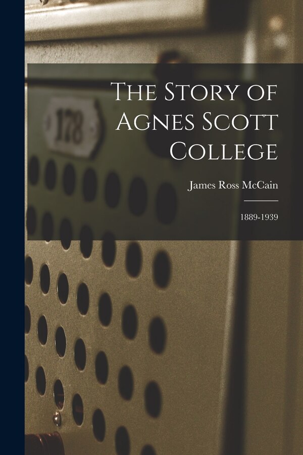 The Story of Agnes Scott College by James Ross Mccain, Paperback | Indigo Chapters