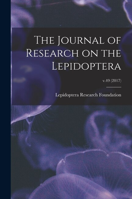 The Journal of Research on the Lepidoptera; v.49 (2017) by Lepidoptera Research Foundation, Paperback | Indigo Chapters