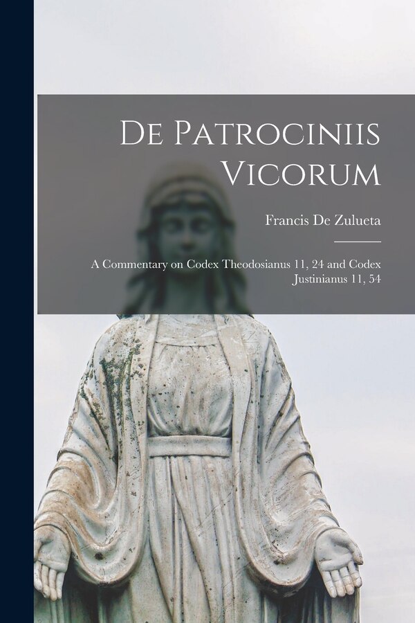 De Patrociniis Vicorum by Francis 1878-1958 de Zulueta, Paperback | Indigo Chapters