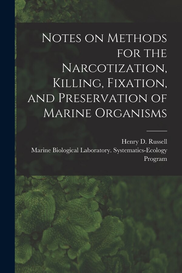 Notes on Methods for the Narcotization Killing Fixation and Preservation of Marine Organisms by Henry D (Henry Drummond) 1 Russell, Paperback