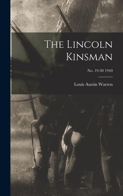 The Lincoln Kinsman; no. 19-30 1940 by Louis Austin 1885- Warren, Hardcover | Indigo Chapters