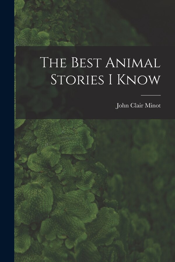 The Best Animal Stories I Know by John Clair 1872-1941 Minot, Paperback | Indigo Chapters