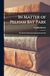 In Matter of Pelham Bay Park by Franklin 1847-1909 Bartlett, Paperback | Indigo Chapters
