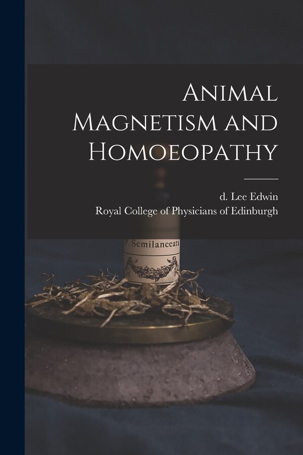 Animal Magnetism and Homoeopathy by D 1870 Lee Edwin, Paperback | Indigo Chapters