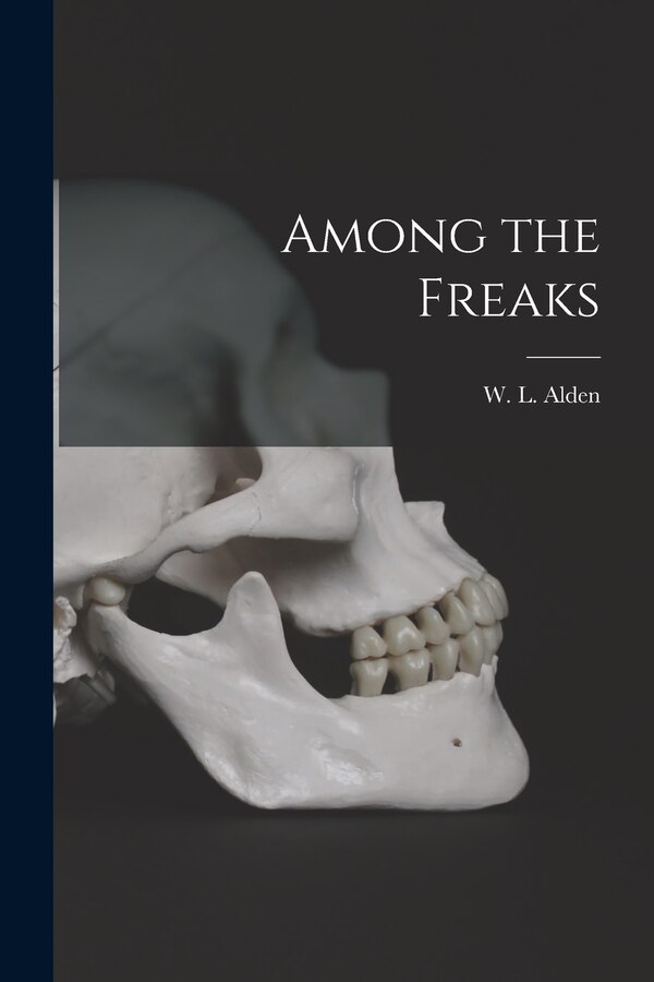 Among the Freaks by W L (William Livingston) 18 Alden, Paperback | Indigo Chapters